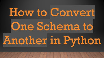 How to Convert One Schema to Another in Python