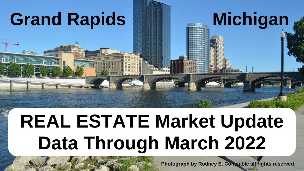 Grand Rapids Michigan REAL ESTATE Market Update Report with latest data through March 2022