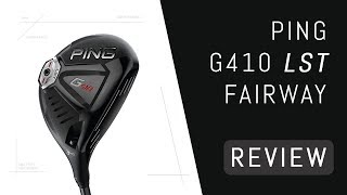 Ping G410 LST Fairway Wood Review