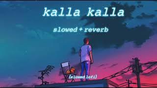 Kalla kalla by sucha yaar - (slowed reverb)
