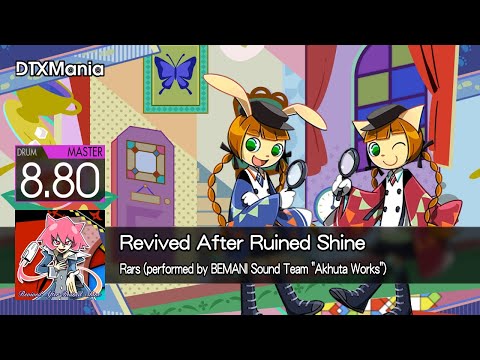 【DTXMania】Revived After Ruined Shine / Rars (performed by BEMANI Sound Team "Akhuta Works")【Drum】