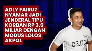 Nyamar Jadi Jenderal Polisi, Adly Fairuz Tipu Korban Rp3,6 Miliar dengan Modus Lolos Akpol