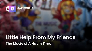 Little Help From My Friends - The Music of A Hat in Time [OST]