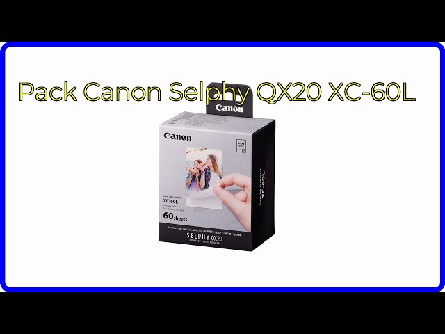 AVIS (2026): Pack Canon Selphy QX20 XC-60L. DÉTAILS ESSENTIELS