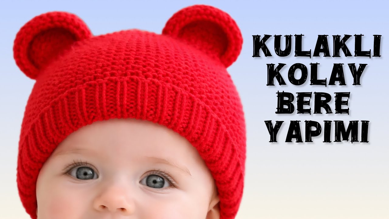 Kulaklı Kolay bebek beresi şapkası modeli 2 şiş örgü 6 ay 1 yaş için