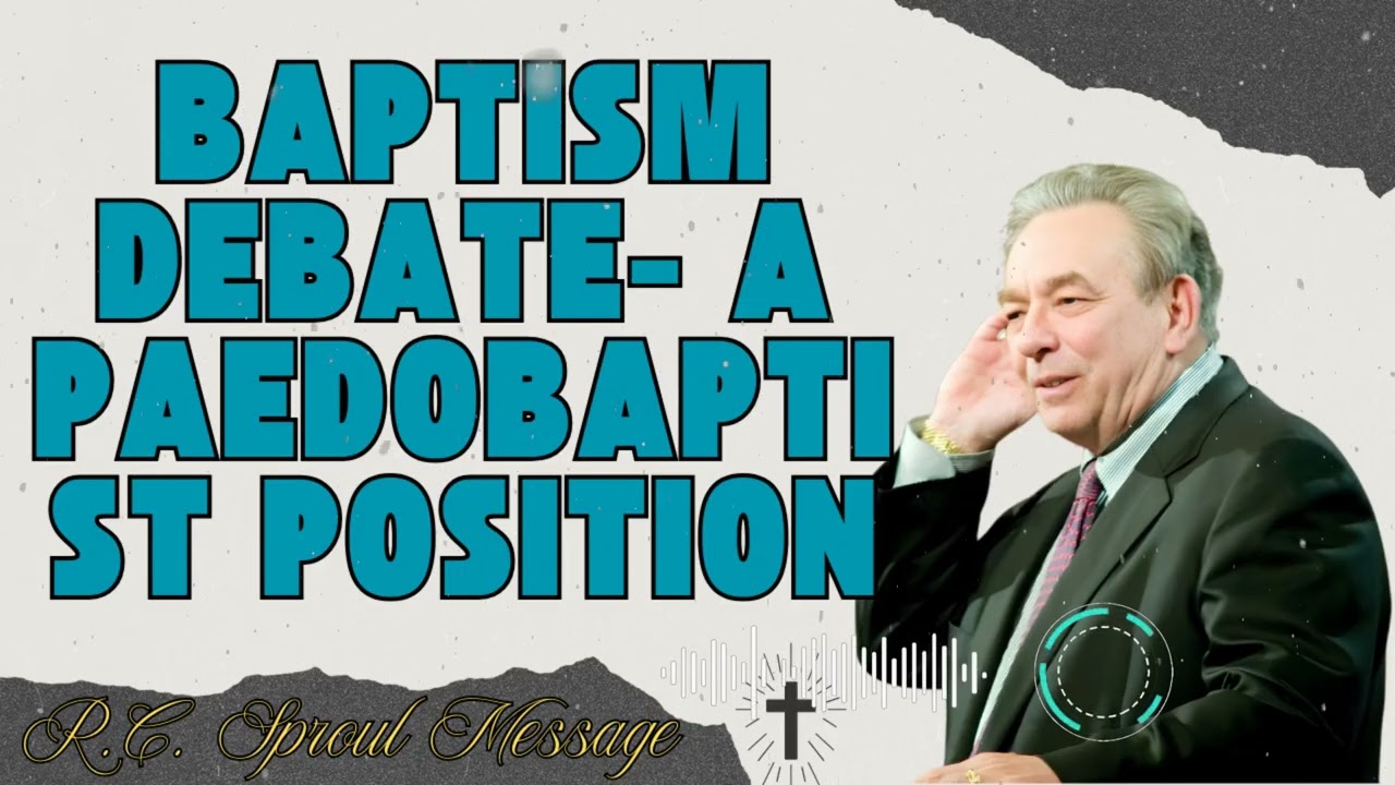 Послание Р.К. Спроула: дебаты о крещении – позиция сторонников крещения детей