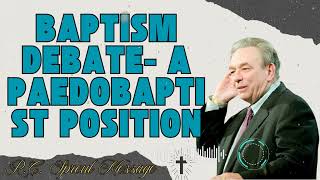 R.C. Sproul Message _ Baptism Debate- A Paedobaptist Position