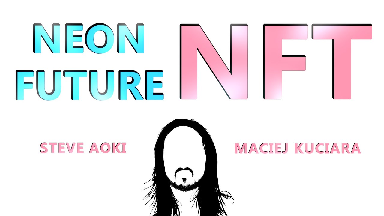 DJ Steve Aoki X Maciej Kuciara "Neon Future" NFT