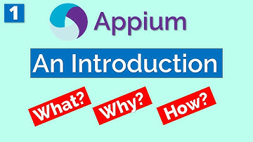 Appium Tutorial 1: Introduction | What is Appium | How Appium Works