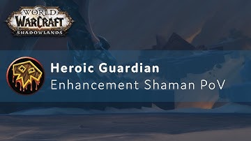 Heroic Guardian of the First Ones - Enhancement Shaman PoV