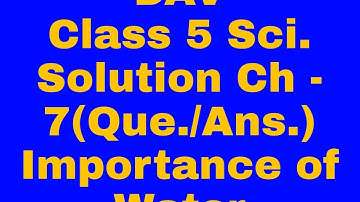 Solution all questions|importance of water Ch -7 class 5 science| dav syllabus