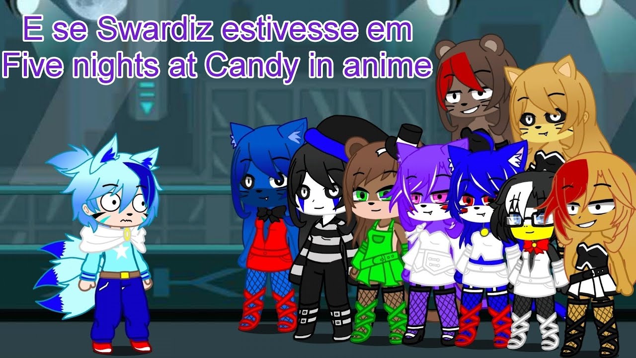 E se Swardiz estivesse em Five nights at Candy in anime
