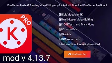 Kinemaster mod 4.13.7 all premium features unlocked latest video latest version