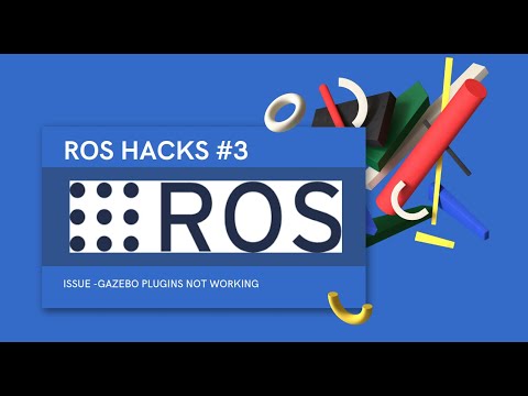 ROS Hack #3 - Issue : Gazebo plugins not working