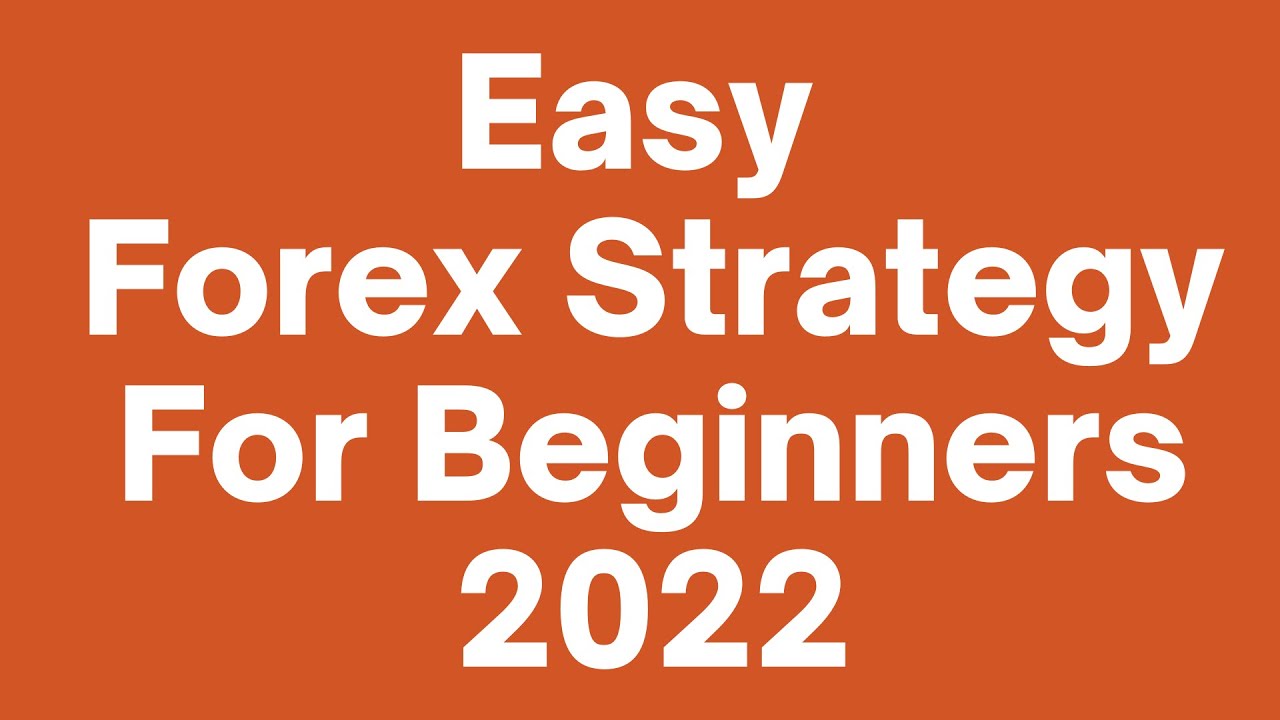 easy forex strategy for beginners forex trading strategy2022 ...