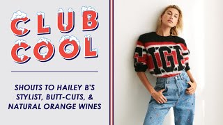 Shouts to Hailey B's Stylist, Butt-Cuts, & Natural Orange Wines | Club Cool