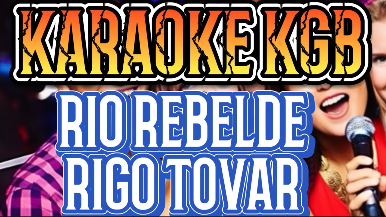 RIO REBELDE - RIGO TOVAR - KARAOKE KGB - YouTube