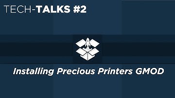 TechTalks - How to install & configure Precious Printers Gmod