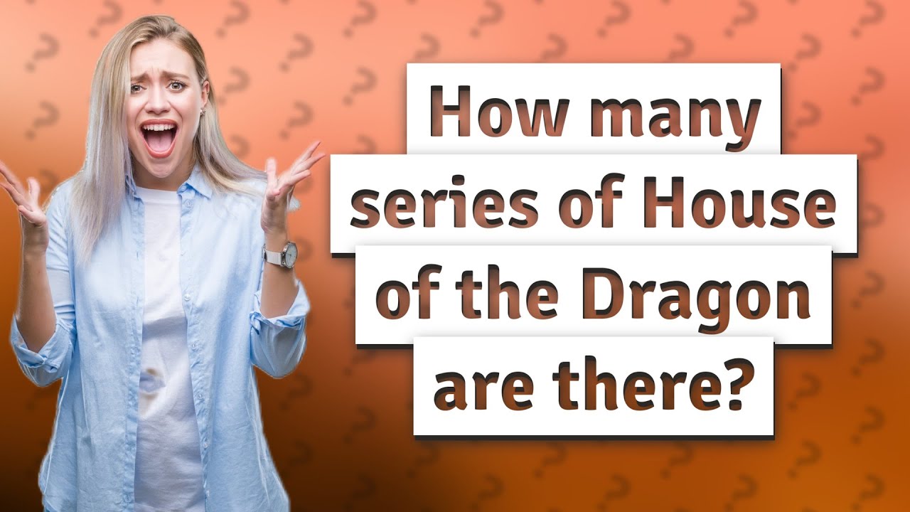 How Many Series Of House Of The Dragon Are There YouTube How Many Series Of House Of The Dragon Are There YouTube
