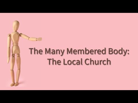 The Many Membered Body: The Local Church