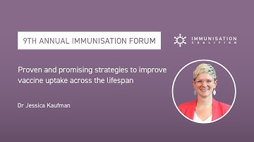 Proven and promising strategies to improve vaccine uptake across the lifespan - Dr Jessica Kaufman
