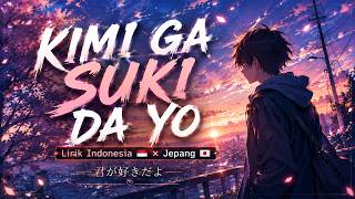 “KIMI GA SUKI DA YO – Lirik Indonesia 🇮🇩 × Jepang 🇯🇵