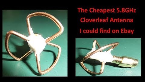 The Cheapest 5 8GHz Cloverleaf Antenna I could find on Ebay