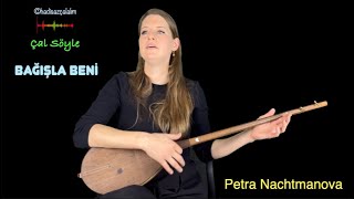 Çal Söyle - Bağışla Beni | Petra Nachtmanova Resimi