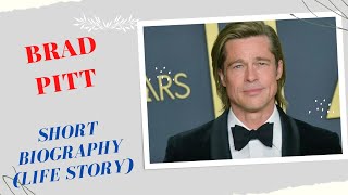 Brad Pitt - Short Biography (Life Story)