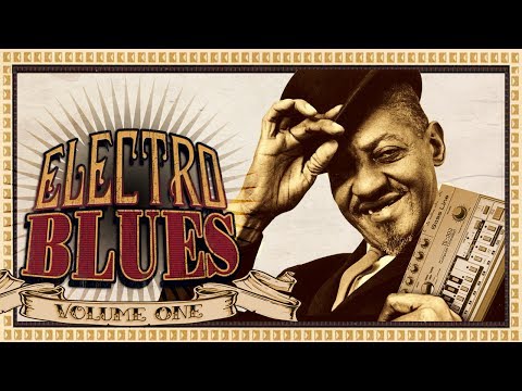 Electro Blues Vol 1, CD 1 - Original Collection (Full Album