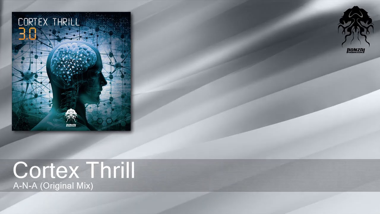 Cortex Thrill - A-N-A (Original Mix) [Bonzai Progressive]
