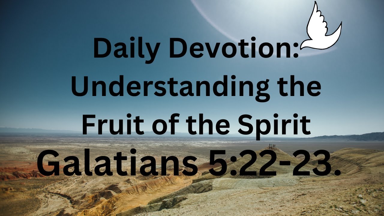 Daily Devotion: Understanding the Fruit of the Spirit. Galatians 5:22 ...