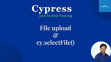 Cypress End To End Testing | Upload Files | Cy.selectFile()