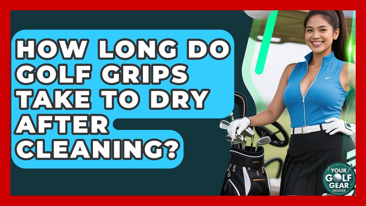 How Long Do Golf Grips Take To Dry After Cleaning? - Your Golf Gear Insider