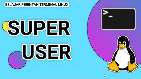 Super User - Belajar Perintah Terminal Linux Turunan Debian | CLI Linux