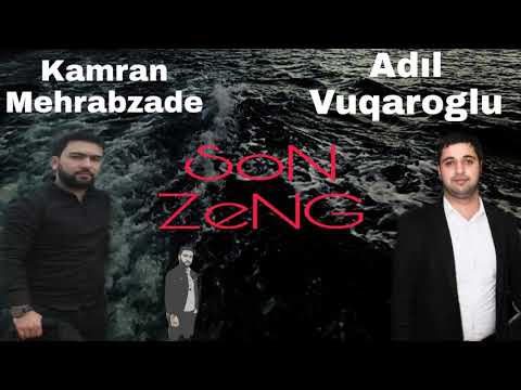 Kamran Mehrabzade ft Adıl Vuqaroglu_Son Zeng