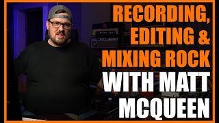 Recording, Editing & Mixing Rock With Matt McQueen