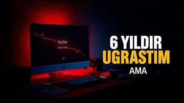 6 Yıl, 800 Video, 3 Bin Abone... Nerede Hata Yaptım?