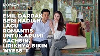 ROMANCE !! EMIL DARDAK BERI HADIAH LAGU ROMANTIS UNTUK ARUMI BACHSIN, LIRIKNYA BIKIN 'NYESS' !!