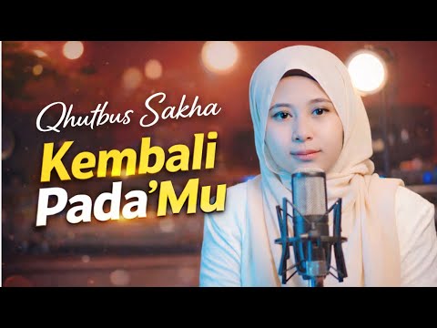 Qhutbus Sakha - Kembali PadaMu (Official Music Video)