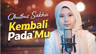 Download Lagu Qhutbus Sakha - Kembali PadaMu (Official Music Video) MP3