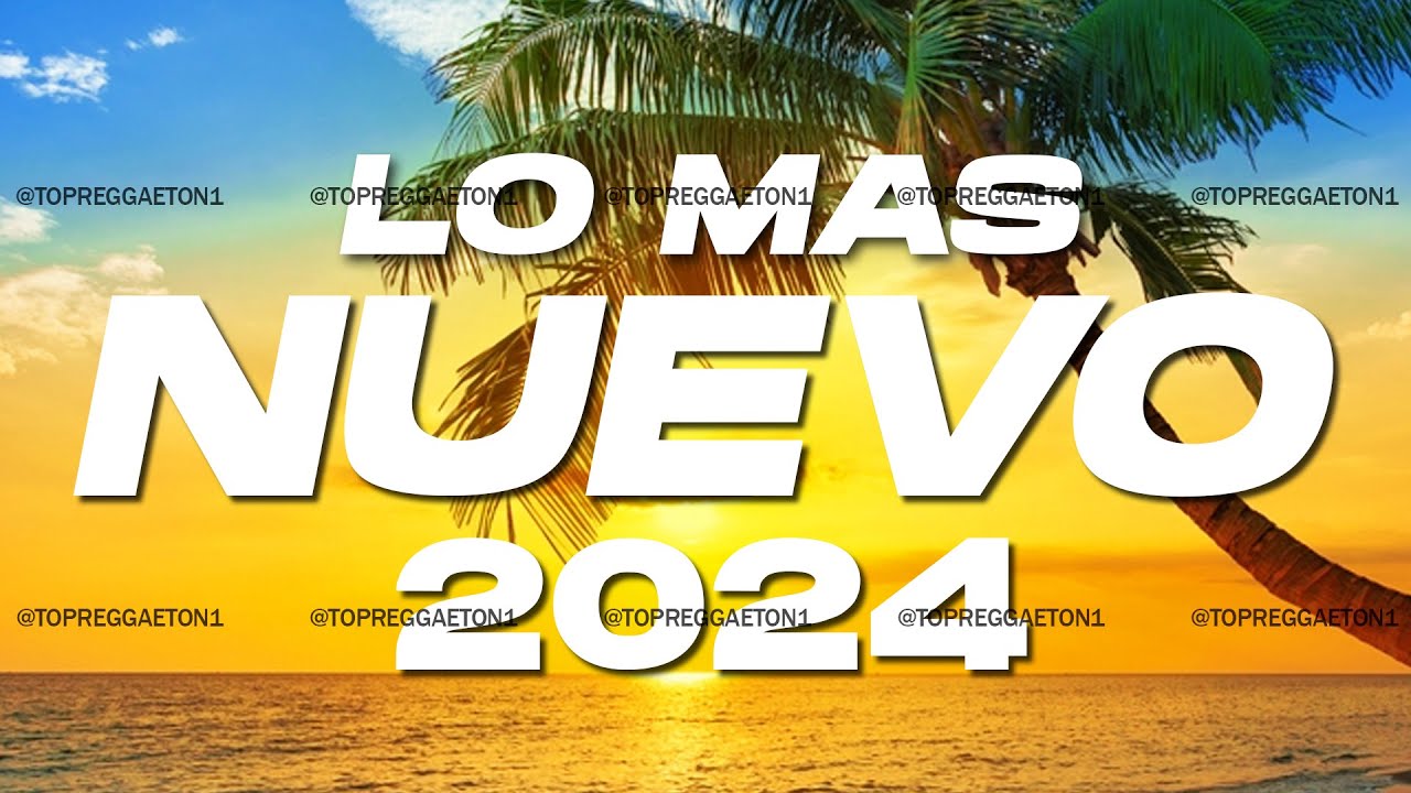 Musica 2024 Los Mas Nuevo   Pop Latino 2024   Mix Canciones Reggaeton 2024