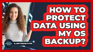 How to Protect Data Using My OS Backup?