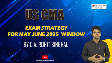 US CMA EXAM STRATEGY -MAY JUNE EXAM window by CA CMA Rohit Singhal