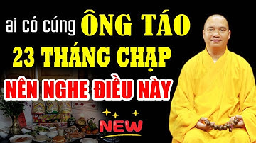 Ai Có CÚNG ÔNG TÁO Ngày 23 Tháng Chạp Nên Nghe 1 Lần - Thầy Thích Đạo Thịnh