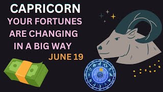 YOUR FORTUNES ARE CHANGING IN A BIG WAY, Capricorn, Horoscope for Today, June 19 2023