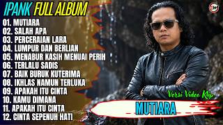 Ipank Full Album || MUTIARA - SALAH APA - PERCERAIAN LARA - Pop Melayu Terbaru 2026 - Trending