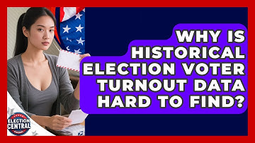 Why Is Historical Election Voter Turnout Data Hard To Find? - Election Central Channel
