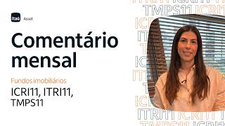 Comentário Mensal ITRI11, ICRI11 e TMPS11, Agosto 2026