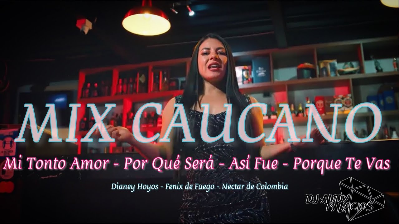 MIX CAUCANO: Mi Tonto Amor - Por Qué Será - Así Fue - Porque Te Vas ( Dj Andy Palacios )
